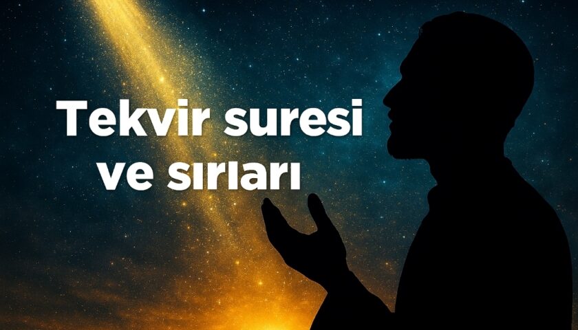 Tekvir Suresi ve Sırları