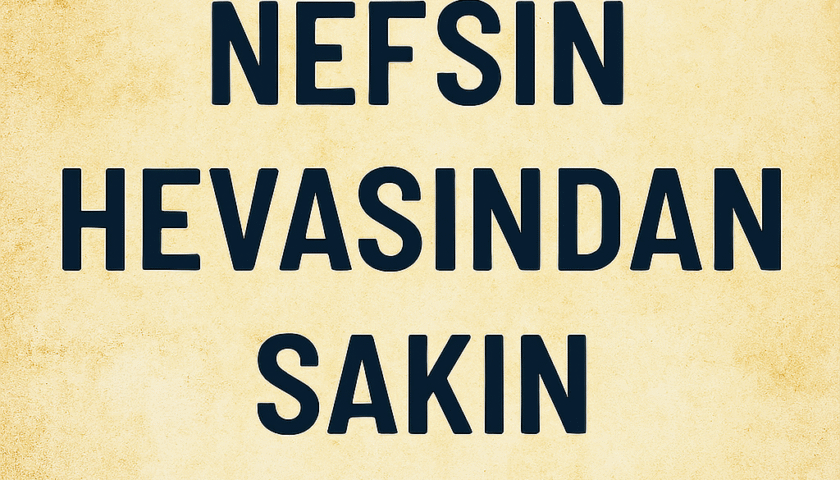 Nefsin Hevasından Sakınmak