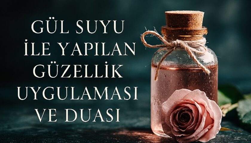 Hoş görünmek ve kendine hayran bırakmak için gül suyu ile yapılan uygulama