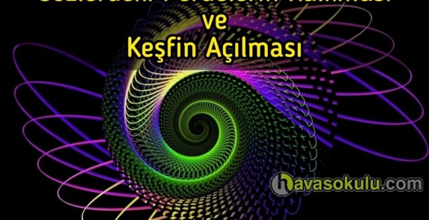 Gözlerdeki Perdelerin Kalkması ve Keşfin Açılması Gözlerdeki Perdelerin Kalkması ve Keşfin Açılması