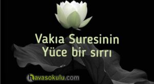 Vakıa Suresinin yüce bir sırrı
