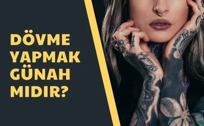 Dövme yaptırmak günah mı?