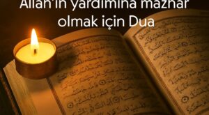 Allah’ın yardımına mazhar olmak için Dua