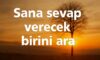 Sana sevap verecek birini ara !