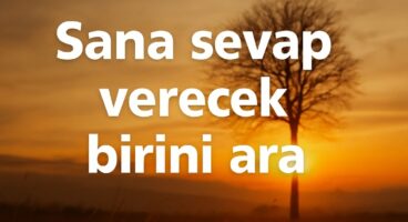 Sana sevap verecek birini ara !