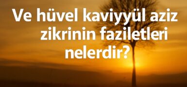 Ve hüvel kaviyyül aziz zikri