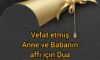 Vefat etmiş Anne, Babanın affı için okunacak Dua