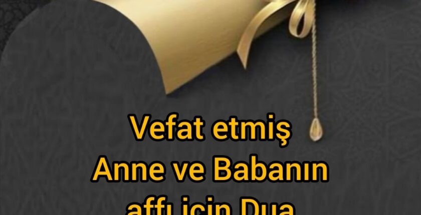 Vefat etmiş Anne, Babanın affı için okunacak Dua