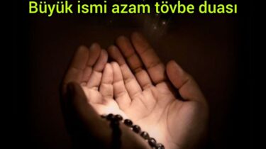Büyük ismi Azam Tövbe Duası